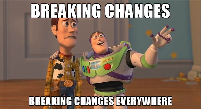 Breaking changes everywhere